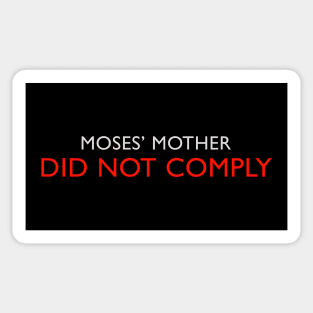 Moses' Mother Did Not Comply Sticker